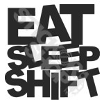Eat Sleep Shift