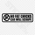 No Fat Chicks Car Will Scrape