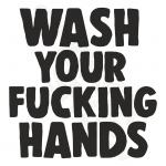 Wash Your Fucking Hands