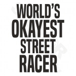 Worlds Okeyest Street Racer