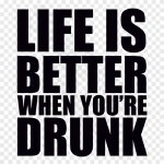 Life Is Better When You