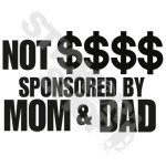 Not Money Sponsored By Mom And Dad