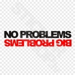 No Problems Big Problems