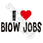 I Love Blow Job