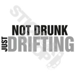 Not Drunk Just Drifting