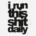 I Run This Shit Daily