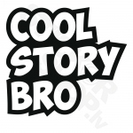 Cool Story Bro