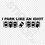 I Park Like An Idiot