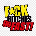 Fuck Bitches Go Fast