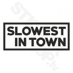 Slowest In Town