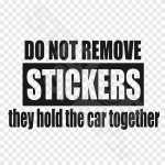 Do Not Remove Stickers They Hold The Car Together